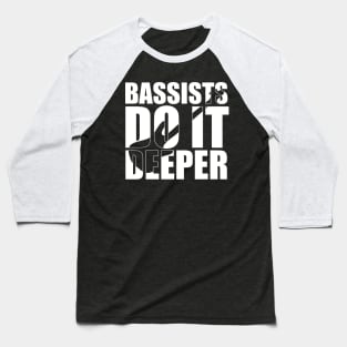 Funny BASS PLAYERS DO IT DEEPER T Shirt design cute gift Baseball T-Shirt